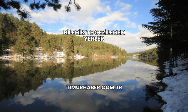 Bilecik’te Gezilecek Yerler