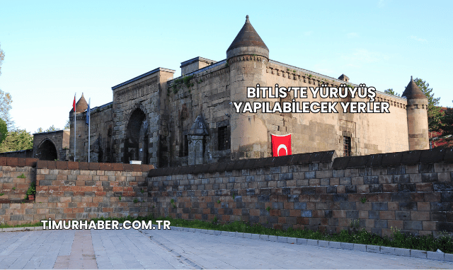 Bitlis’te Yürüyüş Yapılabilecek Yerler