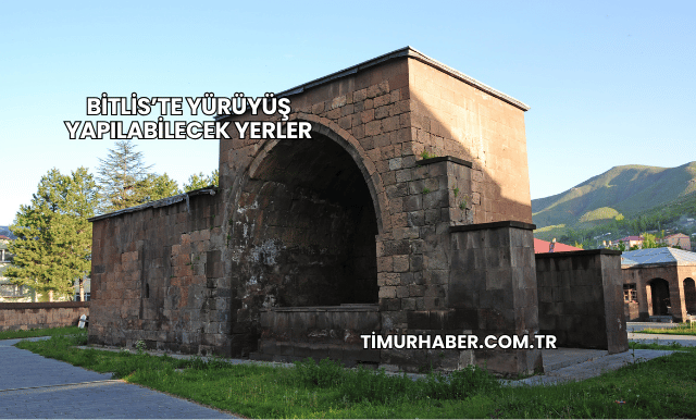 Bitlis’te Yürüyüş Yapılabilecek Yerler