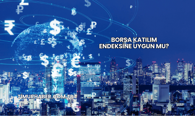 Borsa Katılım Endeksine Uygun mu?