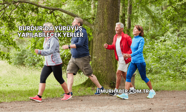 Burdur’da Yürüyüş Yapılabilecek Yerler