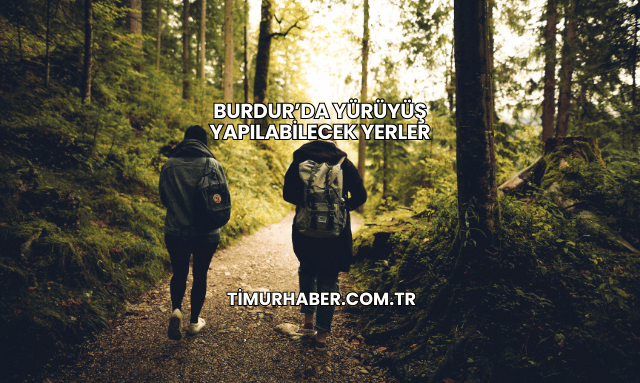 Burdur’da Yürüyüş Yapılabilecek Yerler