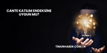 CANTE Katılım Endeksine Uygun mu?