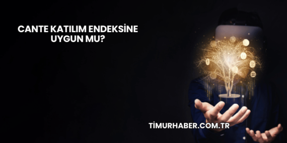 CANTE Katılım Endeksine Uygun mu?