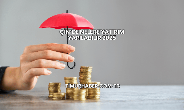 Çin’de Nelere Yatırım Yapılabilir 2025