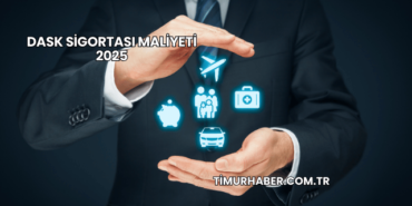DASK Sigortası Maliyeti 2025