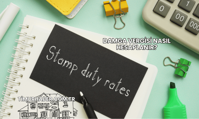 Damga Vergisi Nasıl Hesaplanır?