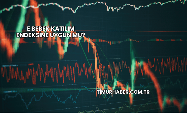 E Bebek Katılım Endeksine Uygun mu?