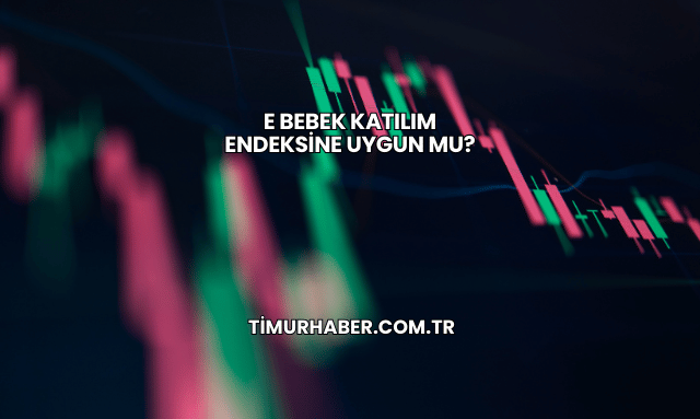 E Bebek Katılım Endeksine Uygun mu?