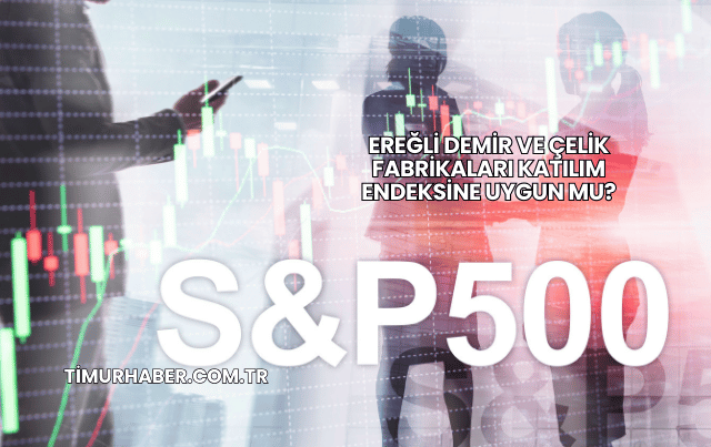 Ereğli Demir ve Çelik Fabrikaları Katılım Endeksine Uygun mu?