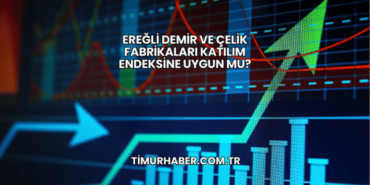 Ereğli Demir ve Çelik Fabrikaları Katılım Endeksine Uygun mu?