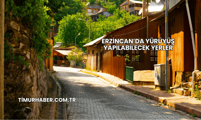 Erzincan’da Yürüyüş Yapılabilecek Yerler