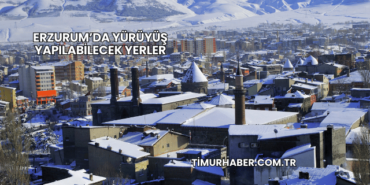 Erzurum’da Yürüyüş Yapılabilecek Yerler