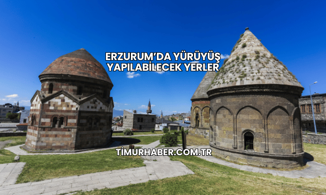 Erzurum’da Yürüyüş Yapılabilecek Yerler