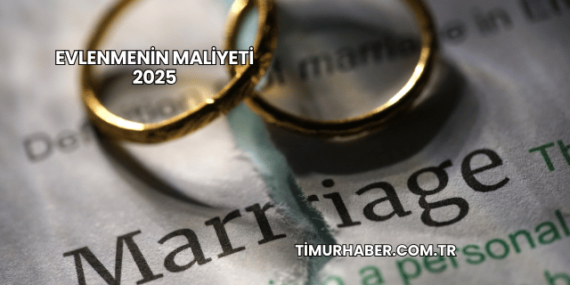 Evlenmenin Maliyeti 2025