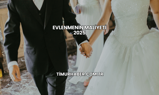 Evlenmenin Maliyeti 2025