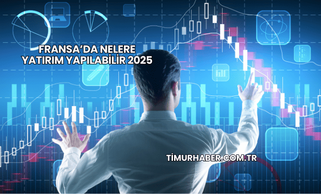 Fransa’da Nelere Yatırım Yapılabilir 2025