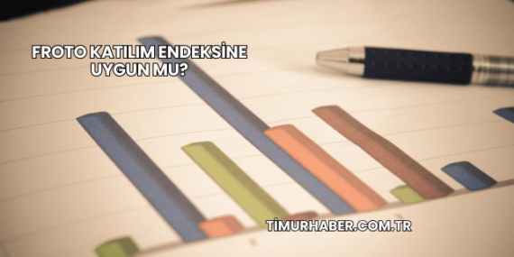 Froto Katılım Endeksine Uygun mu?