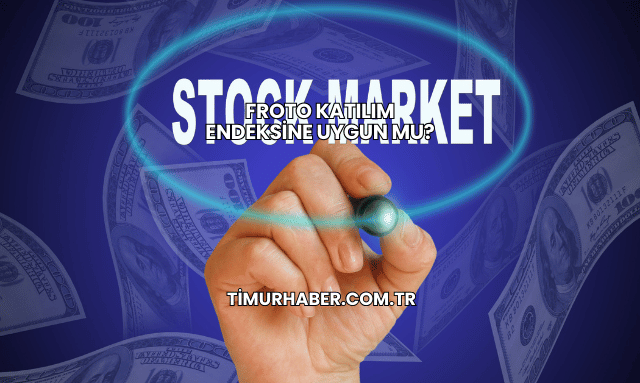 Froto Katılım Endeksine Uygun mu?