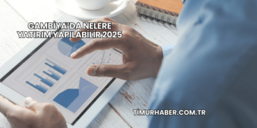 Gambiya’da Nelere Yatırım Yapılabilir 2025