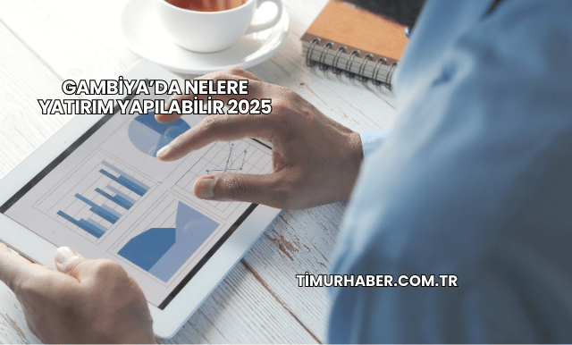 Gambiya’da Nelere Yatırım Yapılabilir 2025