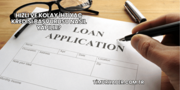 Hızlı ve Kolay İhtiyaç Kredisi Başvurusu Nasıl Yapılır?