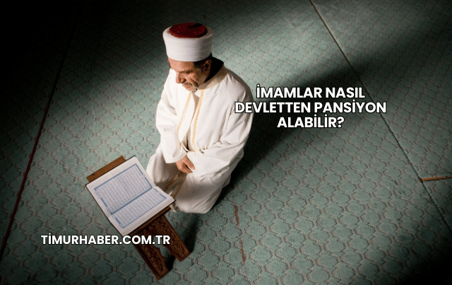 İmamlar Nasıl Devletten Pansiyon Alabilir?