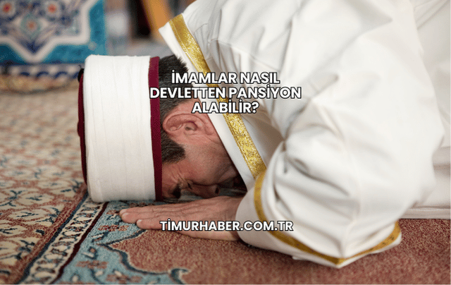 İmamlar Nasıl Devletten Pansiyon Alabilir?