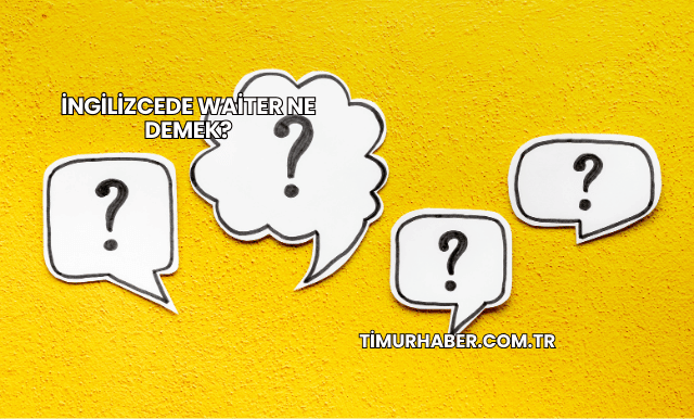 İngilizcede Waiter Ne Demek?