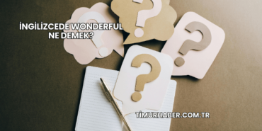 İngilizcede Wonderful Ne Demek?