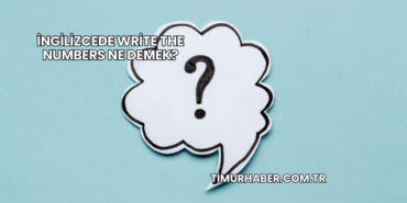 İngilizcede Write the Numbers Ne Demek?