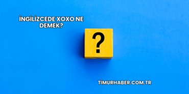 İngilizcede XOXO Ne Demek?