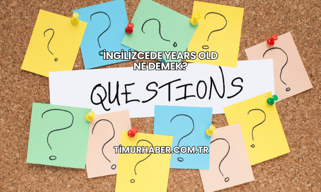 İngilizcede Years Old Ne Demek?