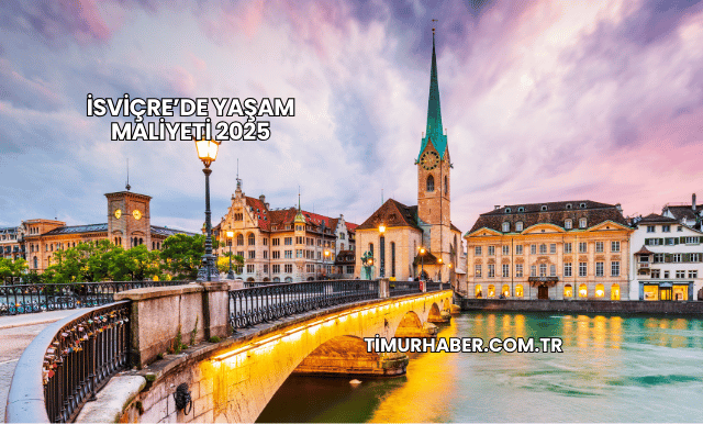 İsviçre’de Yaşam Maliyeti 2025