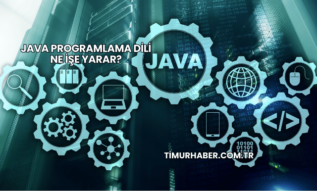 Java Programlama Dili Ne İşe Yarar?