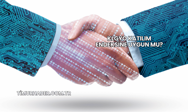 KLGYO Katılım Endeksine Uygun mu?