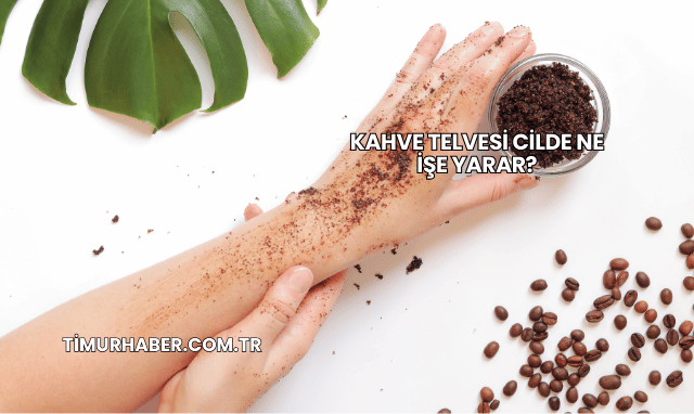 Kahve Telvesi Cilde Ne İşe Yarar?