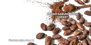 Kakao Sabunu Ne İşe Yarar?