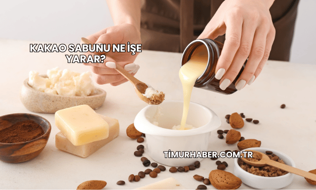Kakao Sabunu Ne İşe Yarar?