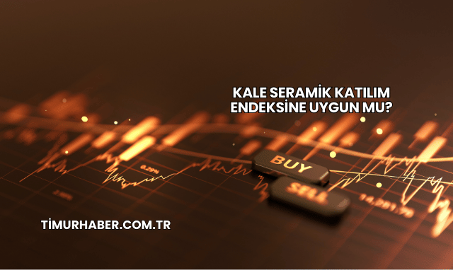 Kale Seramik Katılım Endeksine Uygun mu?