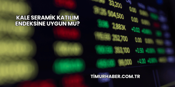 Kale Seramik Katılım Endeksine Uygun mu?