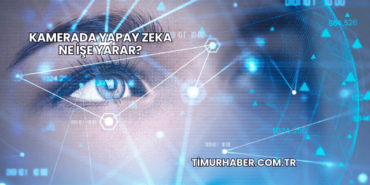 Kamerada Yapay Zeka Ne İşe Yarar?