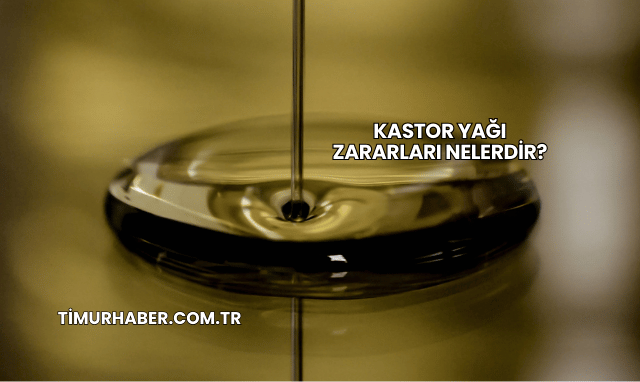 Kastor Yağı Zararları Nelerdir?