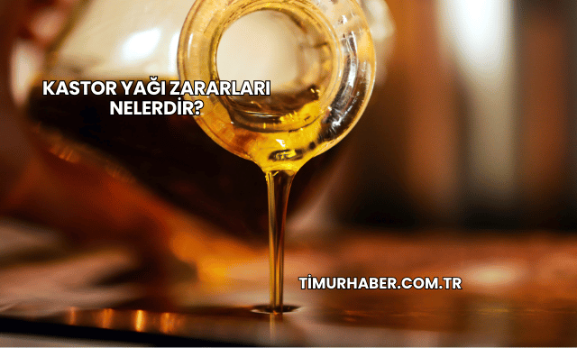 Kastor Yağı Zararları Nelerdir?