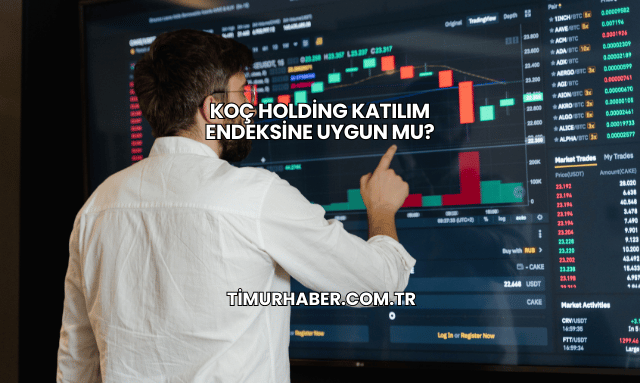 Koç Holding Katılım Endeksine Uygun mu?
