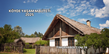 Köyde Yaşam Maliyeti 2025