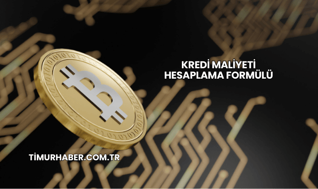 Kredi Maliyeti Hesaplama Formülü