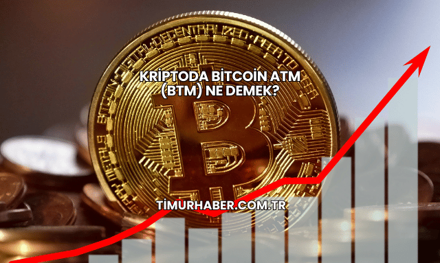 Kriptoda Bitcoin ATM (BTM) Ne Demek?