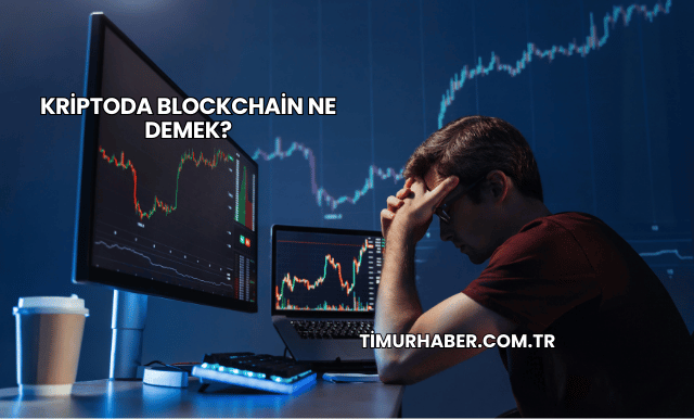 Kriptoda Blockchain Ne Demek?