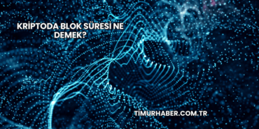 Kriptoda Blok Süresi Ne Demek?